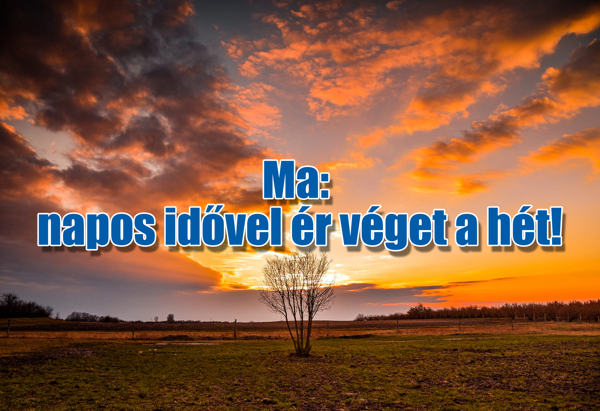 Ma: napos idővel ér véget a hét! 1