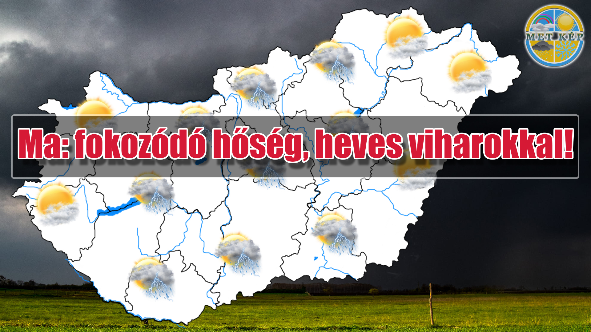 Ma: fokozódó hőség, heves viharokkal! 4