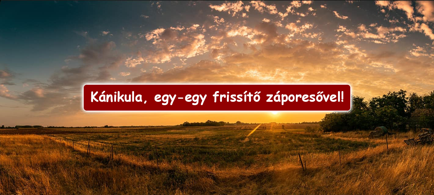 Kánikula, egy-egy frissítő záporesővel! 3