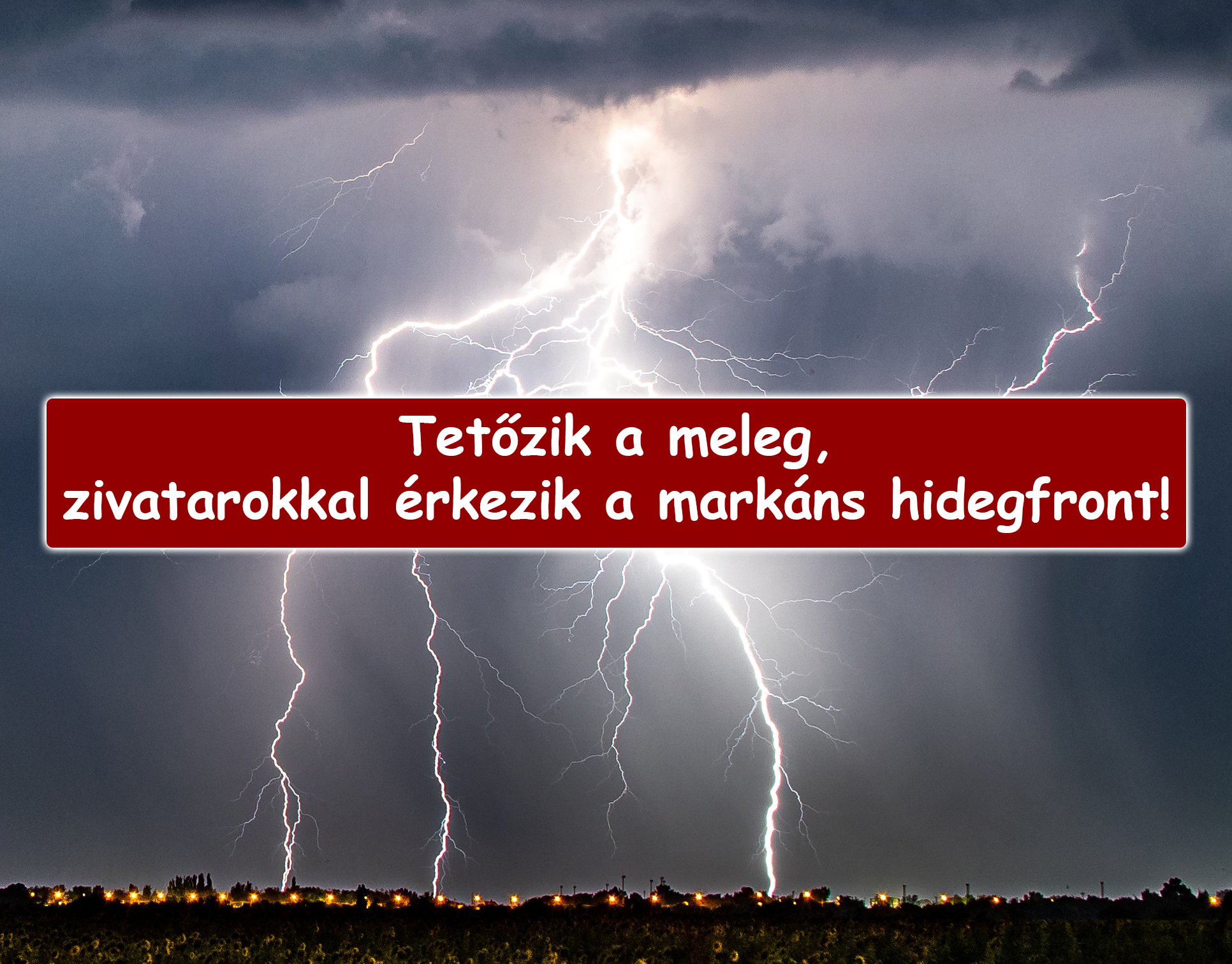 Tetőzik a meleg, zivatarokkal érkezik a markáns hidegfront! 2