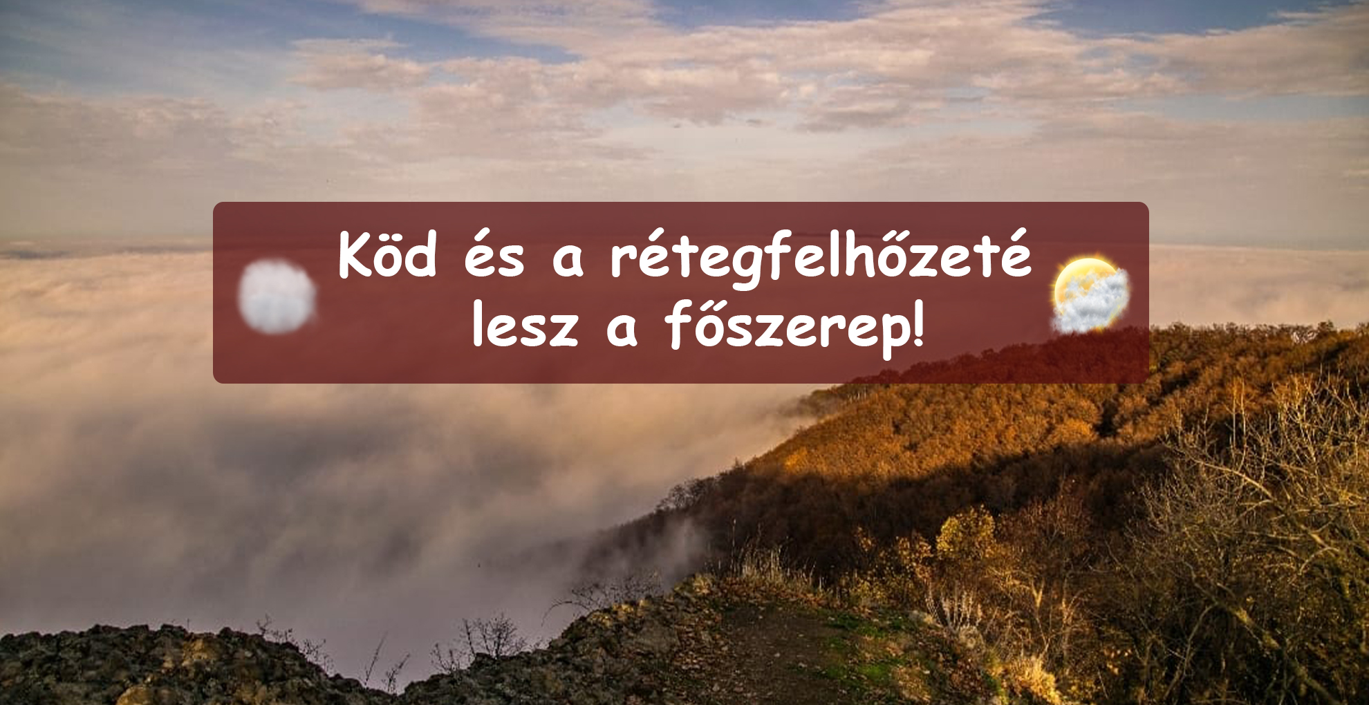 Köd és a rétegfelhőzetté lesz a főszerep! 8
