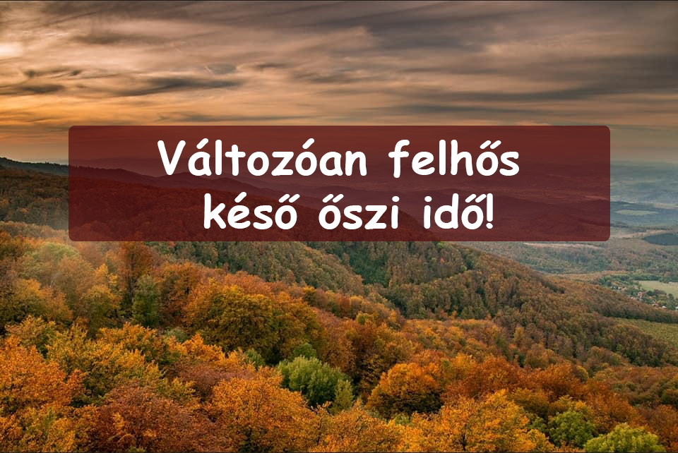Változóan felhős késő őszi idő! 5